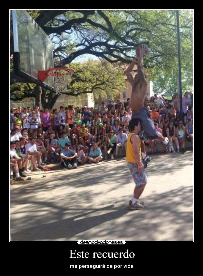 Este recuerdo - me perseguirá de por vida