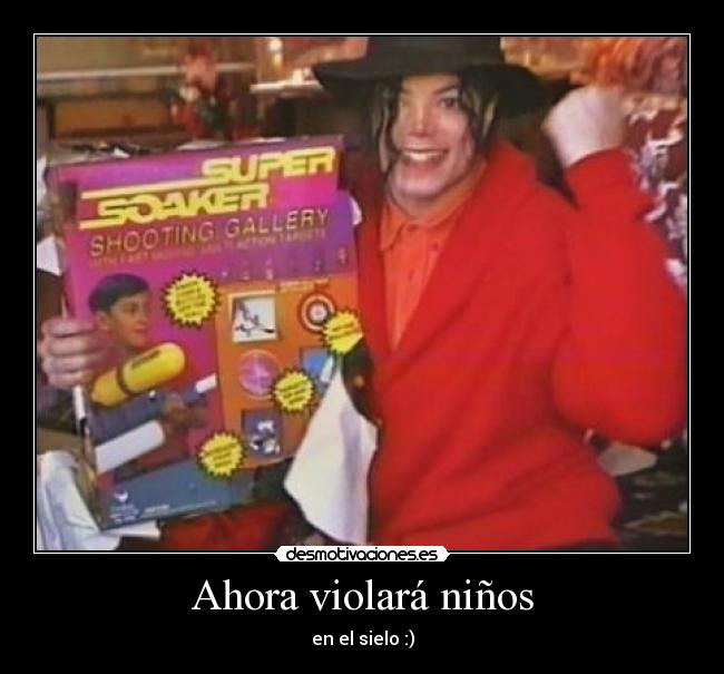Ahora violará niños -