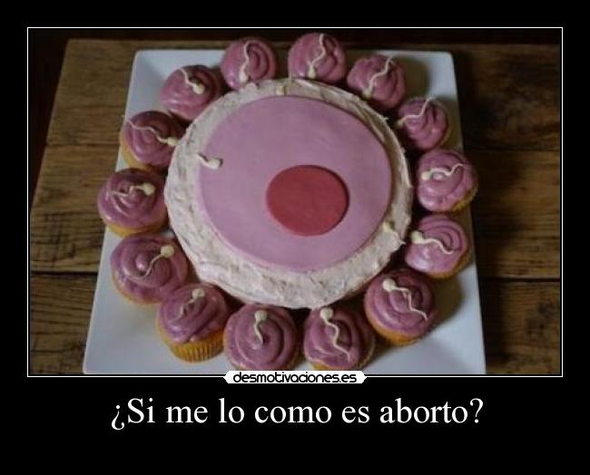 ¿Si me lo como es aborto? - 