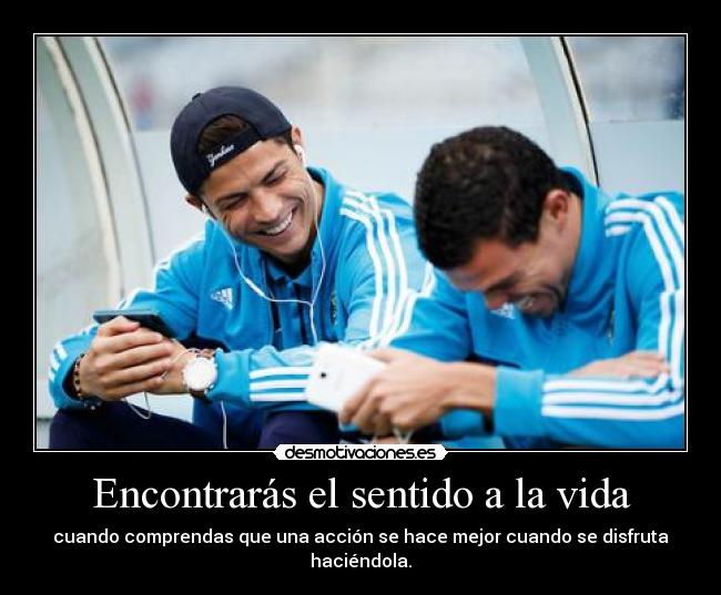 Encontrarás el sentido a la vida -