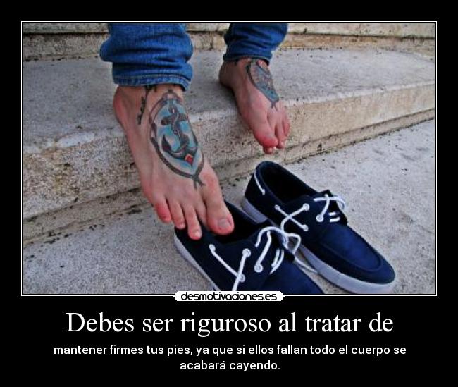 Debes ser riguroso al tratar de -