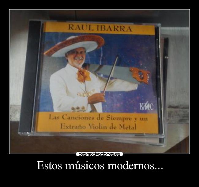 Estos músicos modernos... - 