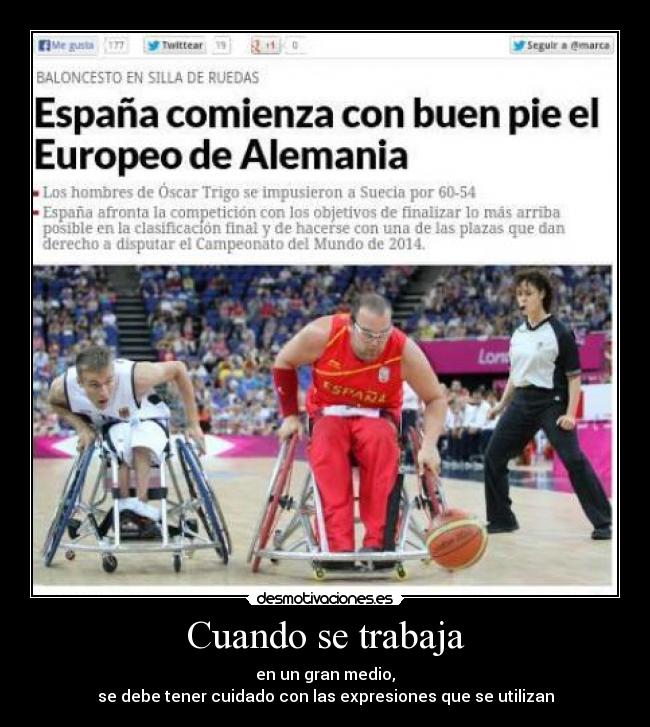 Cuando se trabaja - en un gran medio,
se debe tener cuidado con las expresiones que se utilizan