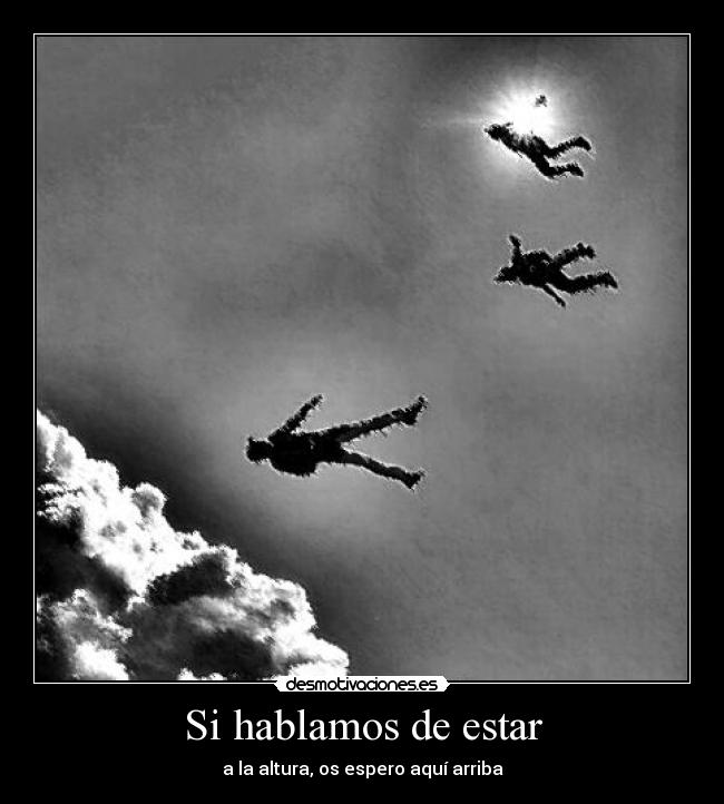 Si hablamos de estar - a la altura, os espero aquí arriba