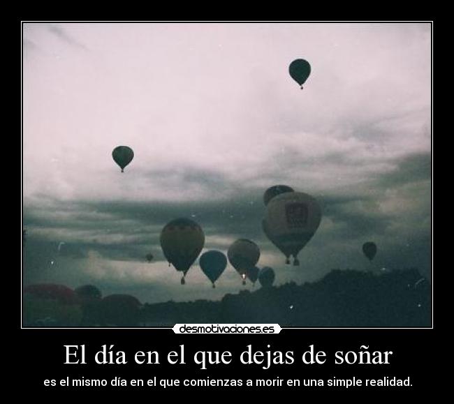 El día en el que dejas de soñar -