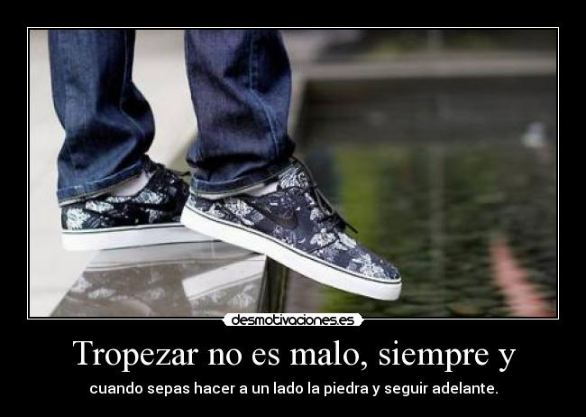 Tropezar no es malo, siempre y - 