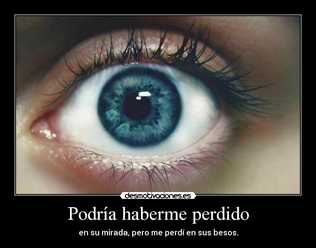 Podría haberme perdido -