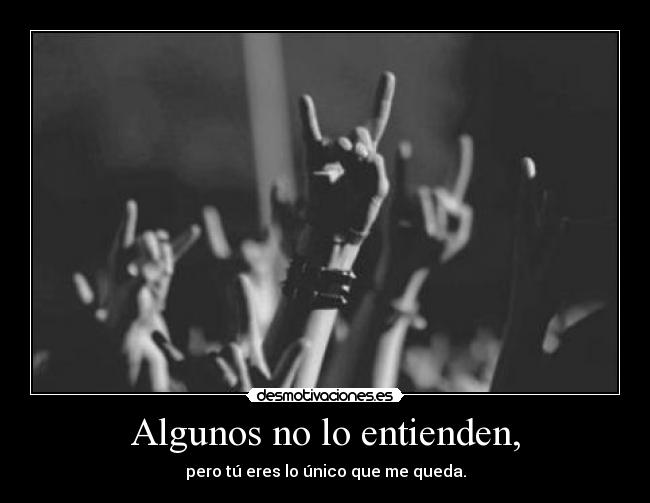 Algunos no lo entienden, -