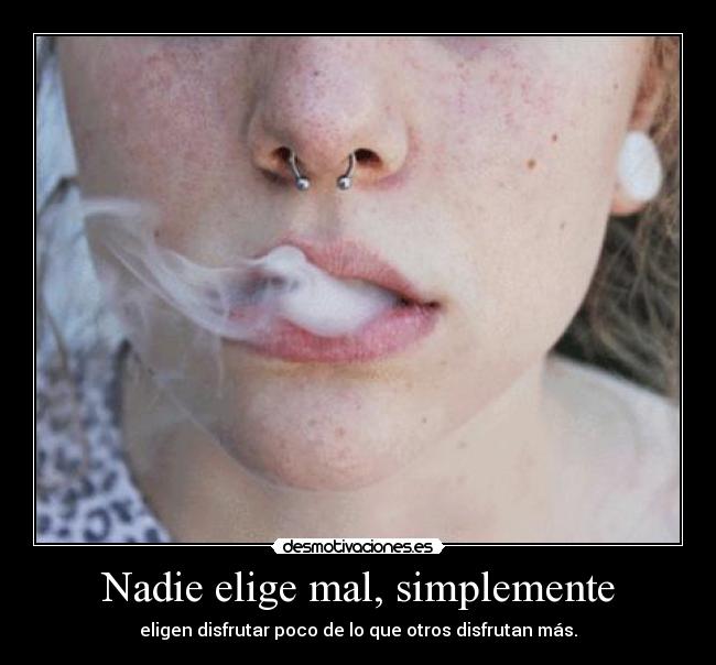 Nadie elige mal, simplemente - 