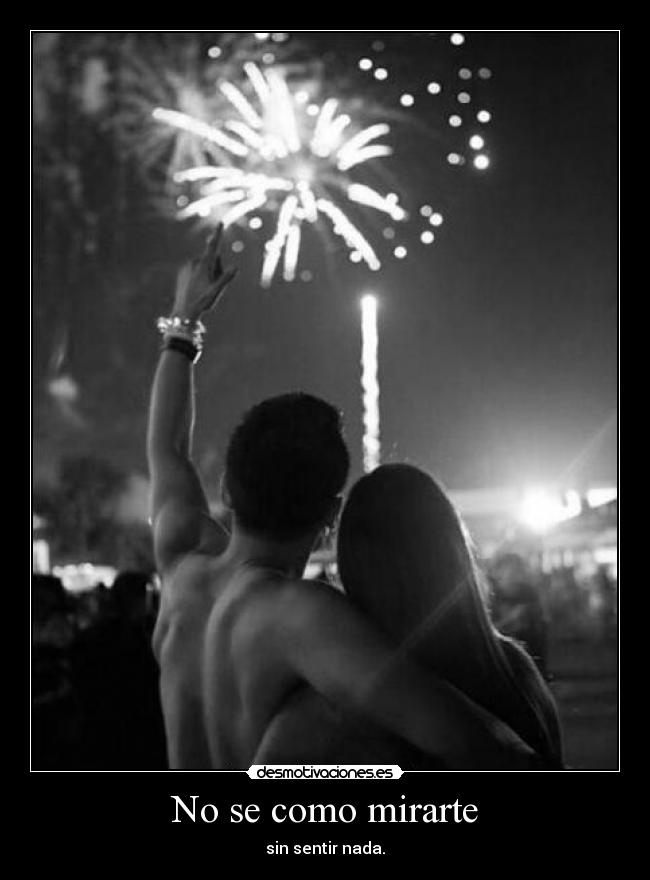 No se como mirarte -