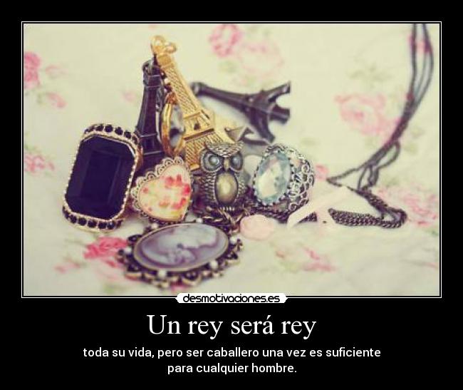 Un rey será rey -