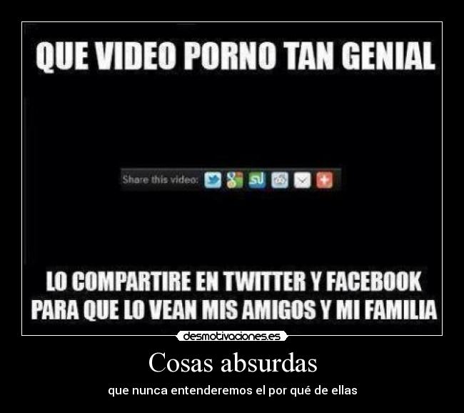 Cosas absurdas - que nunca entenderemos el por qué de ellas