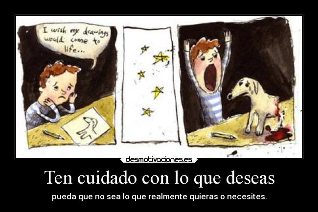 Ten cuidado con lo que deseas -