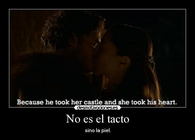 No es el tacto - sino la piel.