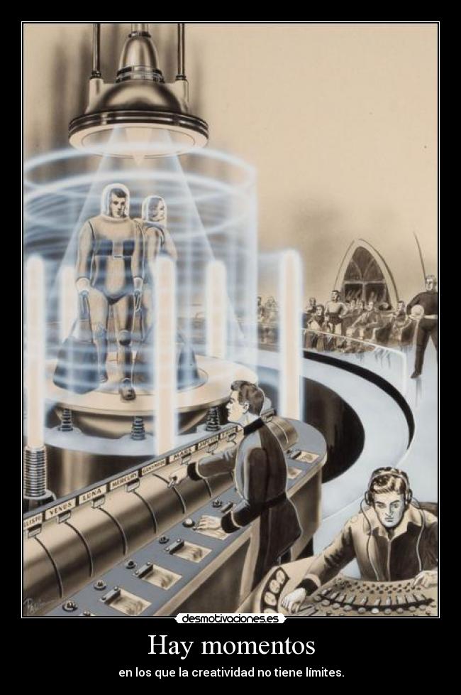 Hay momentos - en los que la creatividad no tiene límites.
