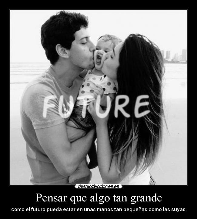 carteles futuro bebe pequeno estar manos todos musho beti hombre desmotivaciones