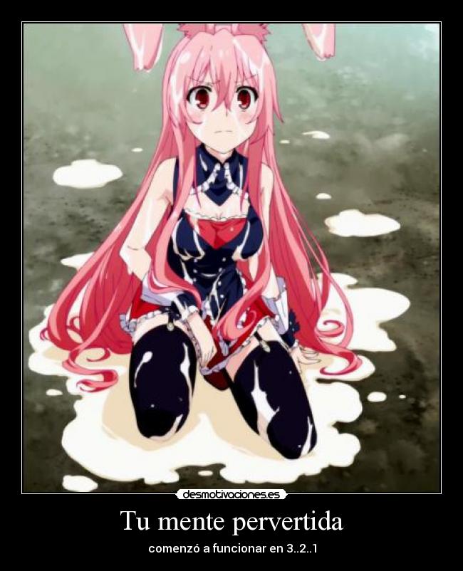 Tu mente pervertida - comenzó a funcionar en 3..2..1