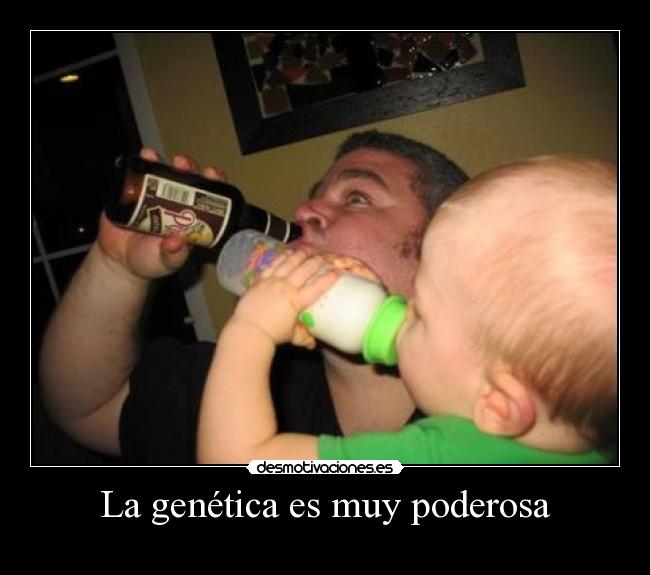 La genética es muy poderosa -