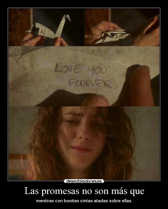Las promesas no son más que - mentiras con bonitas cintas atadas sobre ellas.