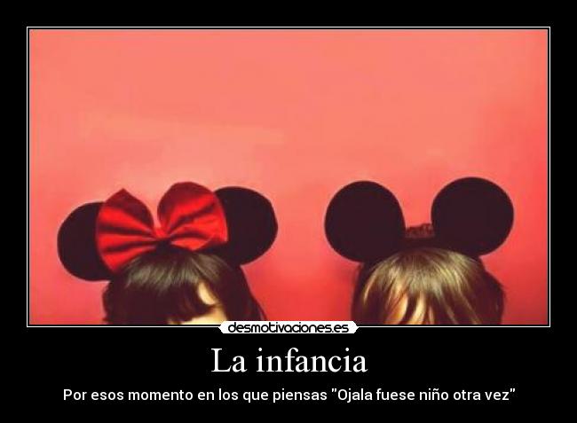 La infancia - Por esos momento en los que piensas Ojala fuese niño otra vez