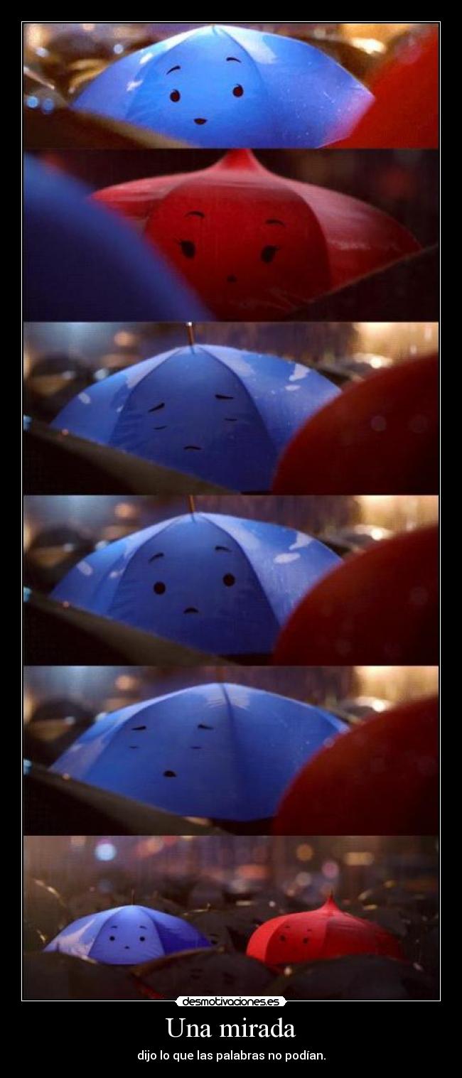 Una mirada - dijo lo que las palabras no podían.