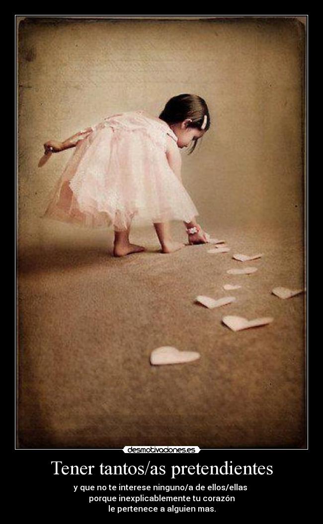 Tener tantos/as pretendientes - 