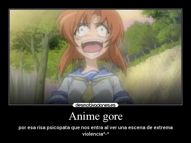 Anime gore - por esa risa psicopata que nos entra al ver una escena de extrema violencia^-^