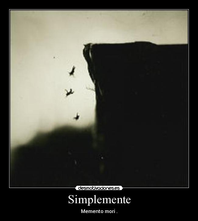 Simplemente - Memento mori .