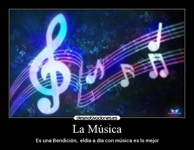 La Música - Es una Bendición, eldía a día con música es lo mejor