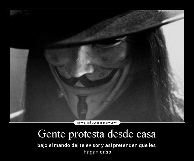 Gente protesta desde casa - bajo el mando del televisor y así pretenden que les 
hagan caso
