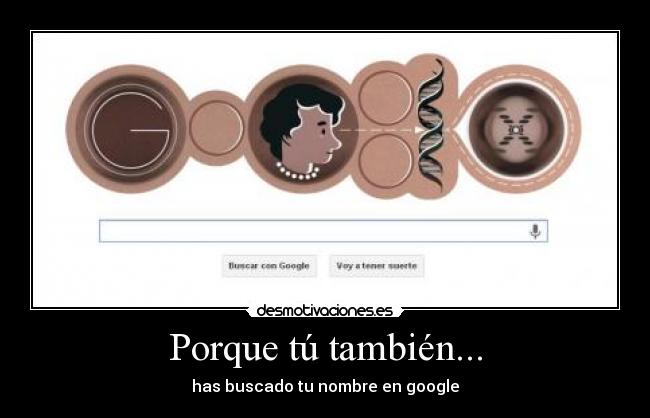 Porque tú también... - has buscado tu nombre en google