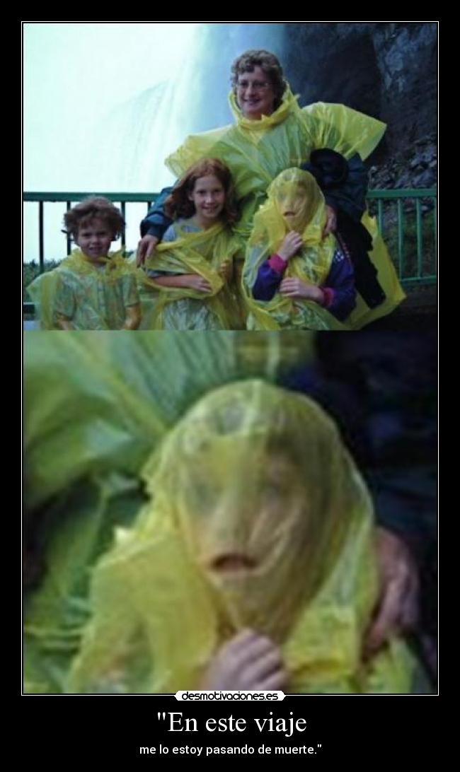 En este viaje - me lo estoy pasando de muerte.