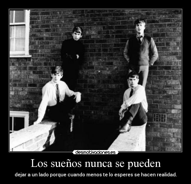 Los sueños nunca se pueden - dejar a un lado porque cuando menos te lo esperes se hacen realidad.