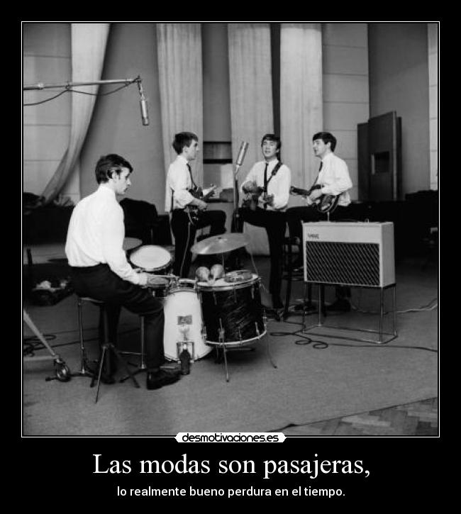 Las modas son pasajeras, - 