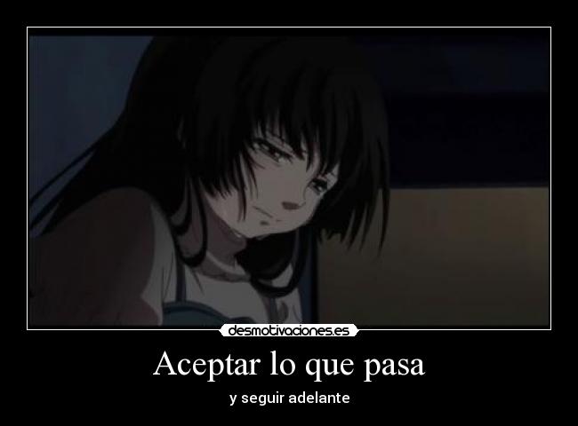 Aceptar lo que pasa - y seguir adelante