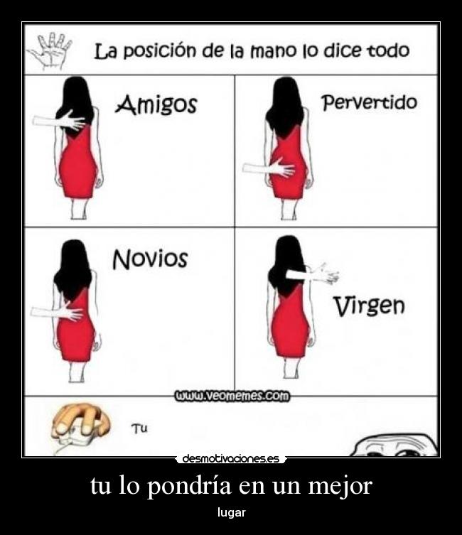 tu lo pondría en un mejor -