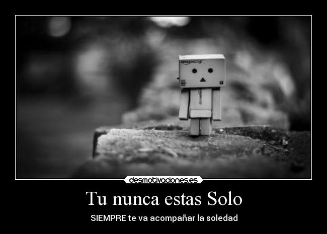 Tu nunca estas Solo -
