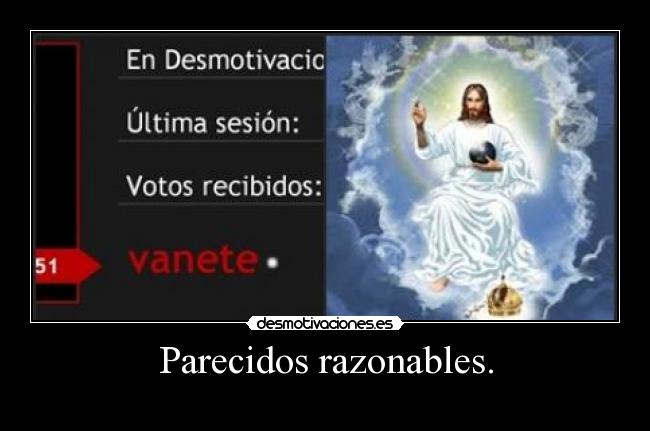 Parecidos razonables. -