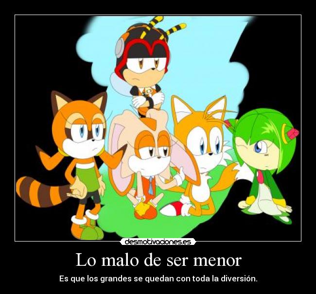 Lo malo de ser menor - Es que los grandes se quedan con toda la diversión.