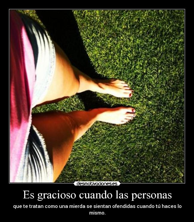 Es gracioso cuando las personas - 