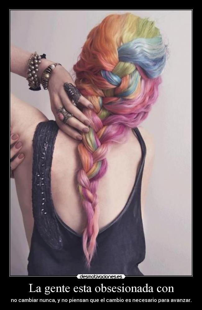 La gente esta obsesionada con -