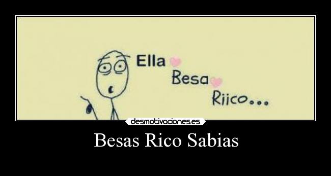Besas Rico Sabias -