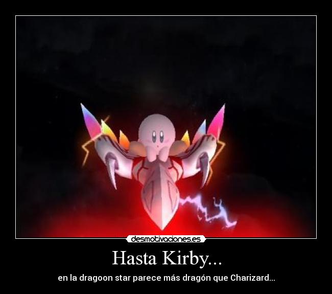 Hasta Kirby... - en la dragoon star parece más dragón que Charizard...