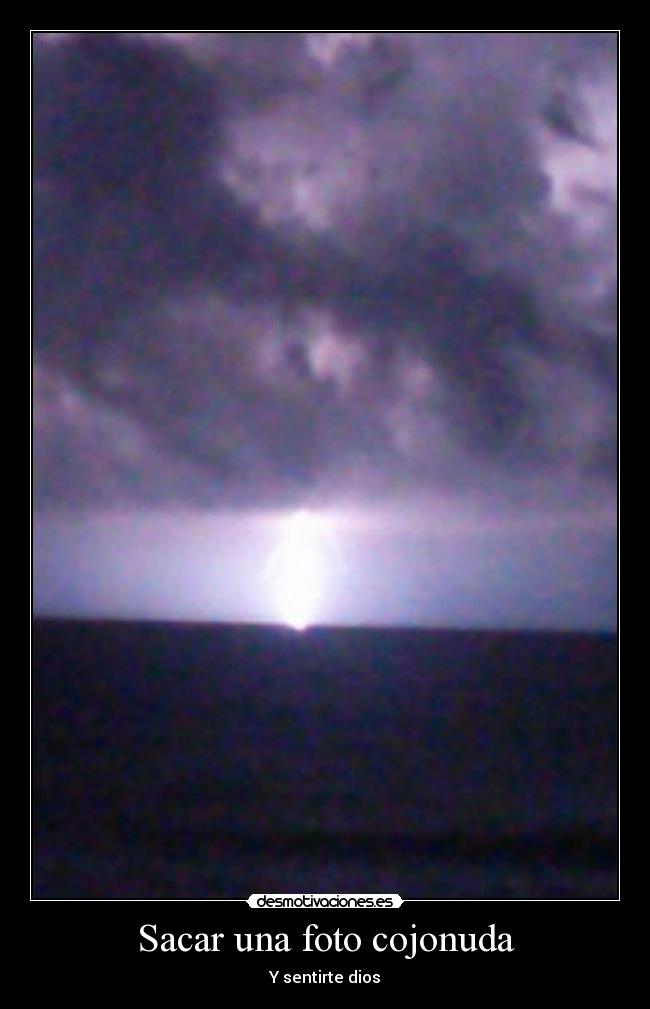 Sacar una foto cojonuda - Y sentirte dios