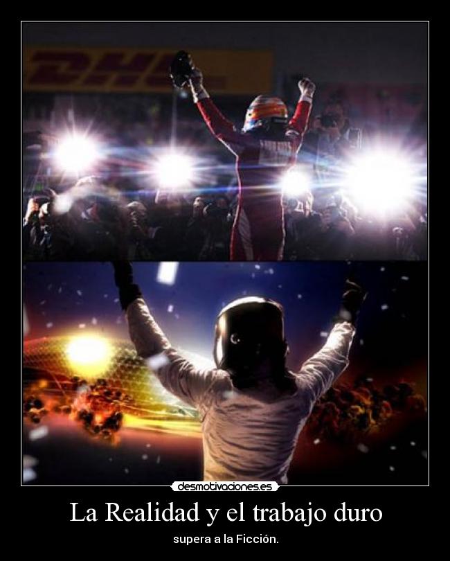 La Realidad y el trabajo duro - supera a la Ficción.