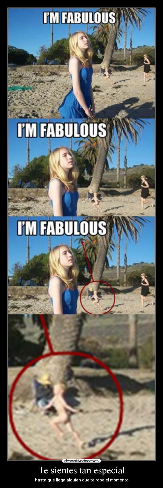 Te sientes tan especial - hasta que llega alguien que te roba el momento