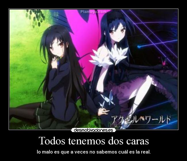 Todos tenemos dos caras - lo malo es que a veces no sabemos cuál es la real.