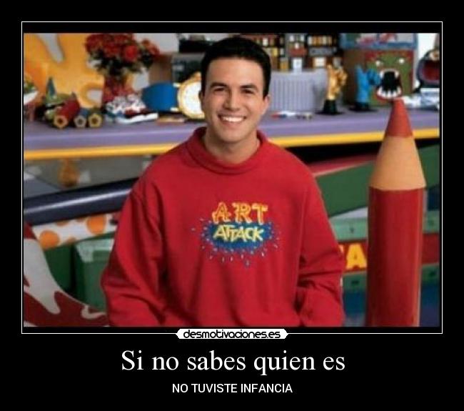 Si no sabes quien es - NO TUVISTE INFANCIA