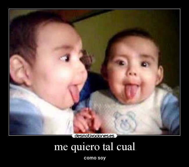 me quiero tal cual - como soy
