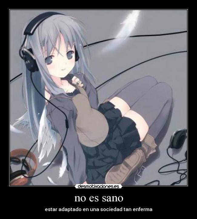 no es sano - estar adaptado en una sociedad tan enferma